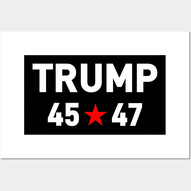 Trump 2024, 45 47 President Wall Art by VIQRYMOODUTO